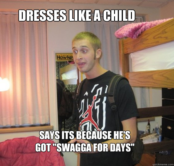 dresses like a child says its because he's got 