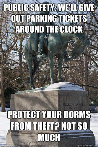 Public Safety: We'll give out parking tickets around the clock
 Protect your dorms from theft? not so much  Drew University Meme