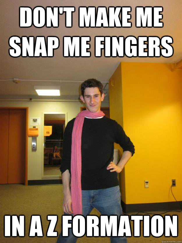 Don't make me snap me fingers in a z formation - Don't make me snap me fingers in a z formation  Misc