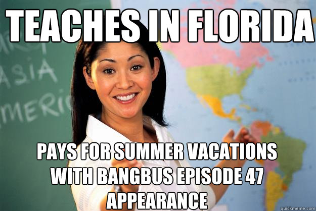 Teaches in Florida pays for summer vacations with bangbus episode 47 appearance - Teaches in Florida pays for summer vacations with bangbus episode 47 appearance  Unhelpful High School Teacher