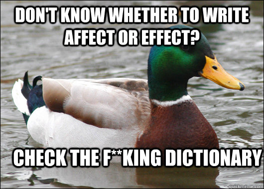 Don't Know Whether to write affect or effect? Check the F**king Dictionary  Actual Advice Mallard