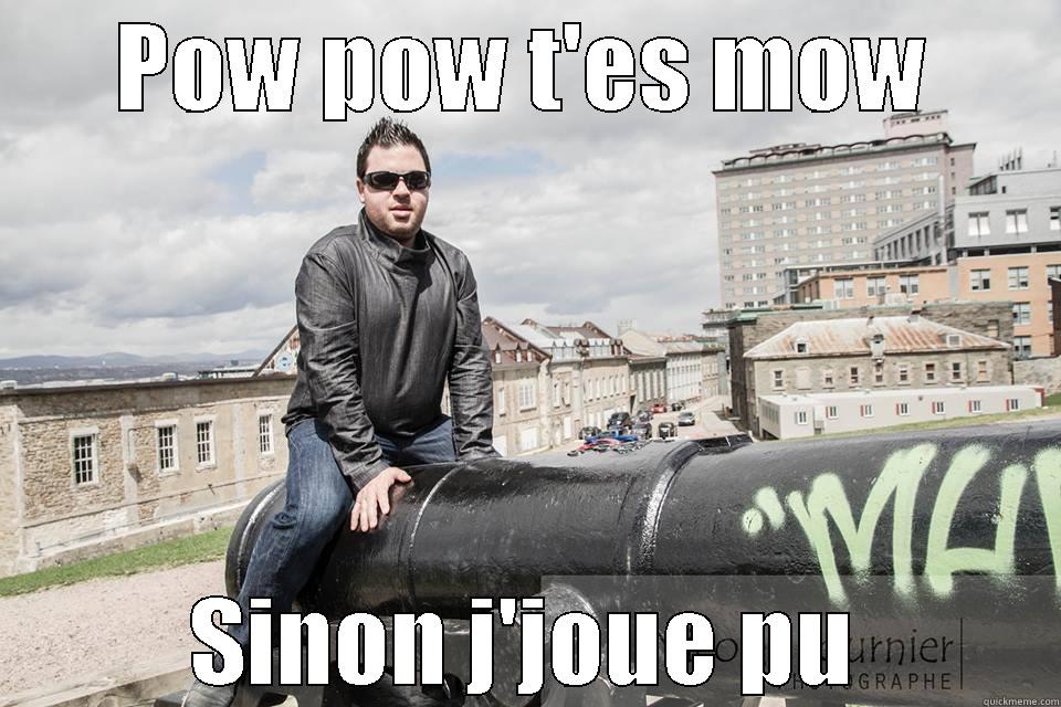 POW POW T'ES MOW SINON J'JOUE PU Misc