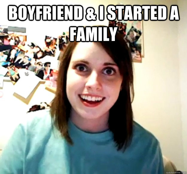 Boyfriend & I Started A family  - Boyfriend & I Started A family   Overly Attached Girlfriend