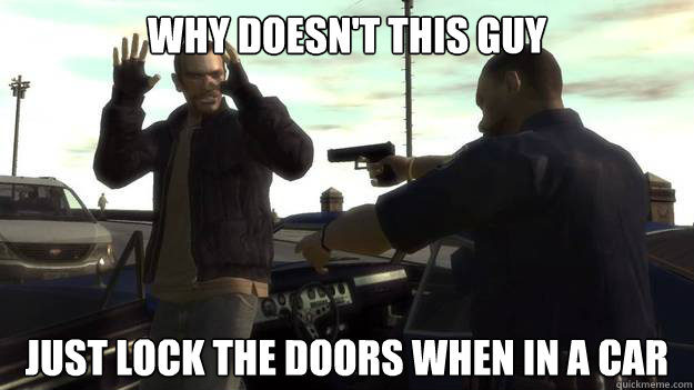 WHY DOESN'T this guy just lock the doors when in a car  