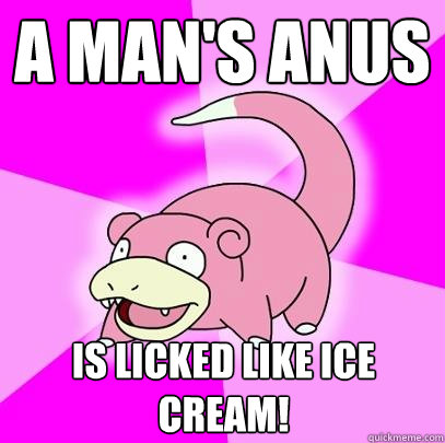 a man's anus is licked like ice cream! - a man's anus is licked like ice cream!  Slowpoke