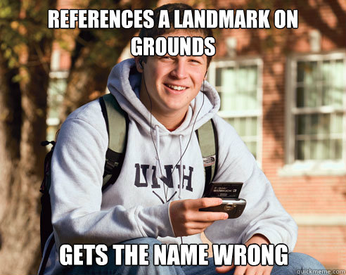 References a landmark on grounds gets the name wrong  College Freshman