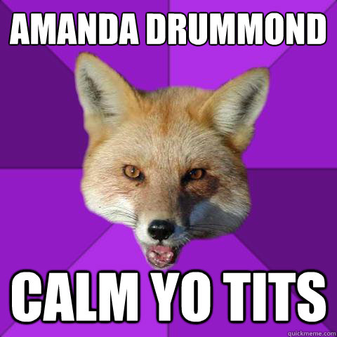 AMANDA DRUMMOND CALM YO TITS  Forensics Fox