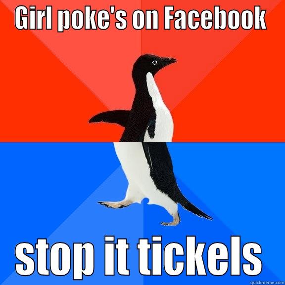 akward jovan - GIRL POKE'S ON FACEBOOK STOP IT TICKLES Socially Awesome Awkward Penguin