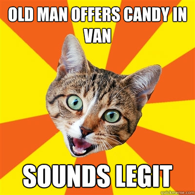 Old MAN OFFERS CANDY IN VAN SOUNDS LEGIT  Bad Advice Cat