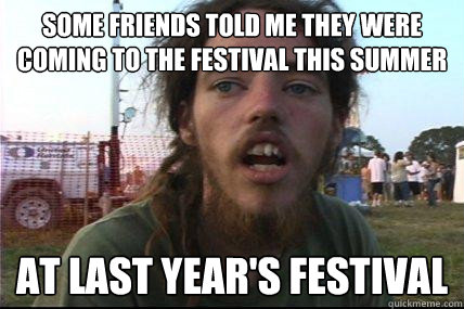 some friends told me they were coming to the festival this summer at last year's festival  Wook 17