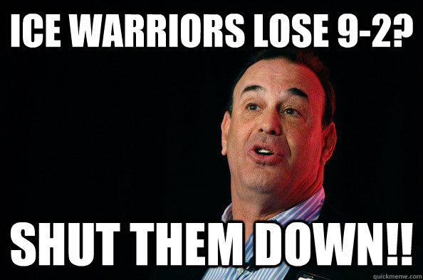 ICE WARRIORS LOSE 9-2? Shut them Down!! - ICE WARRIORS LOSE 9-2? Shut them Down!!  Jon Taffer !