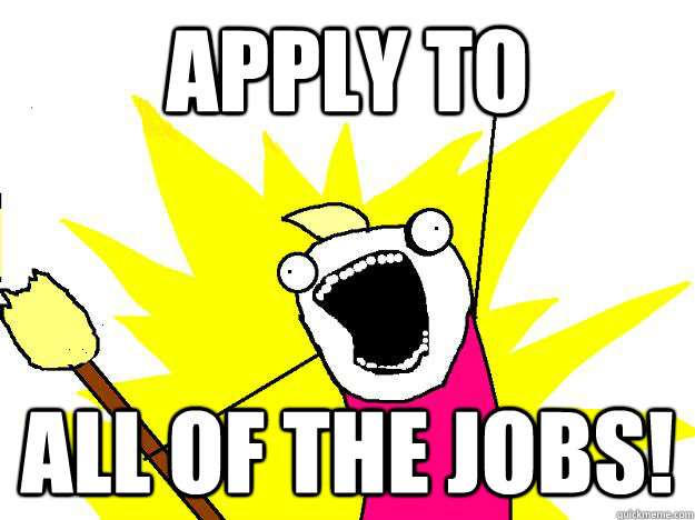 apply to  all of the jobs!  Hyperbole And a Half