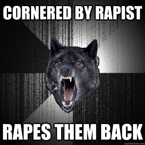 cornered by rapist rapes them back  Insanity Wolf