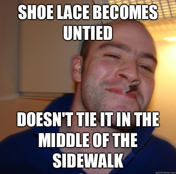 Shoe lace becomes untied Doesn't tie it in the middle of the sidewalk  - Shoe lace becomes untied Doesn't tie it in the middle of the sidewalk   Misc