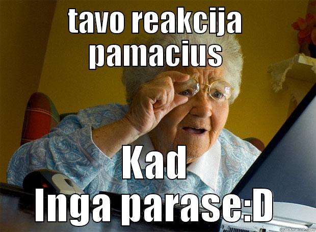 TAVO REAKCIJA PAMACIUS KAD INGA PARASE:D Grandma finds the Internet