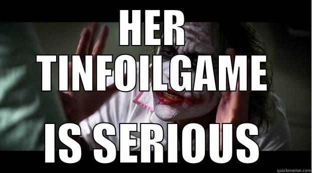 HER TINFOILGAME IS SERIOUS Joker Mind Loss