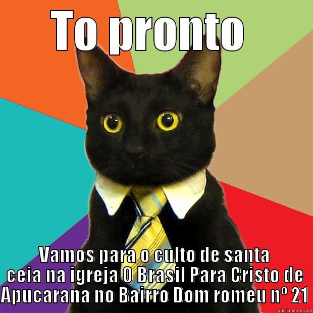 TO PRONTO  VAMOS PARA O CULTO DE SANTA CEIA NA IGREJA O BRASIL PARA CRISTO DE APUCARANA NO BAIRRO DOM ROMEU Nº 21 Business Cat