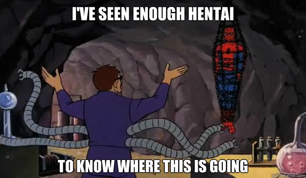 I've seen enough hentai to know where this is going   Hentai spiderman
