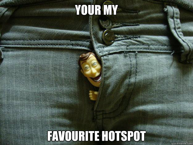 Your my Favourite hotspot  