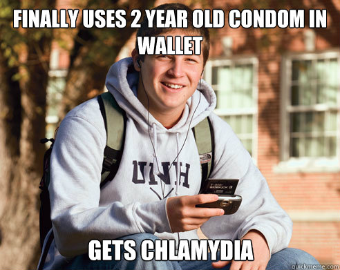 finally uses 2 year old condom in wallet gets chlamydia   College Freshman