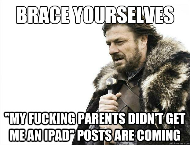 brace yourselves 