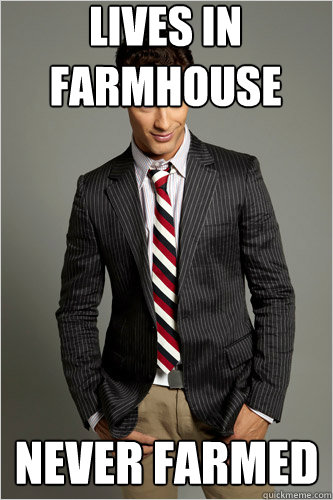 Lives in farmhouse never farmed  Hamilton Hypocrite