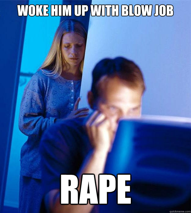 Woke him up with blow job RAPE  Redditors Wife