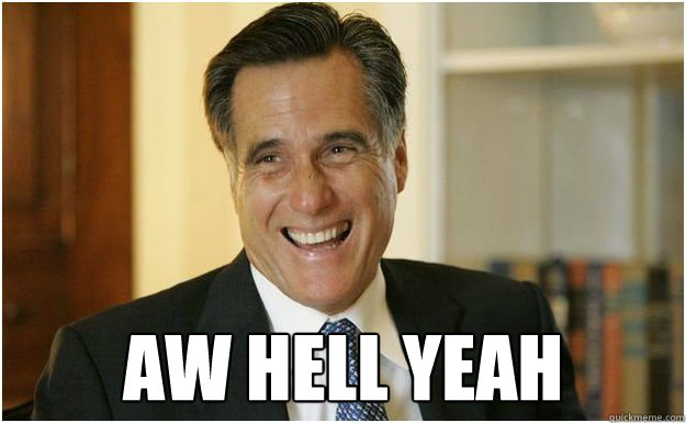  AW HELL YEah  Mitt Romney