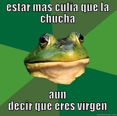 ESTAR MAS CULIA QUE LA CHUCHA AUN DECIR QUE ERES VIRGEN Foul Bachelor Frog