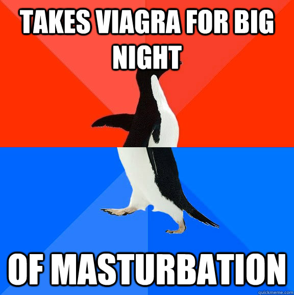 Takes Viagra for Big Night Of Masturbation  Socially Awesome Awkward Penguin
