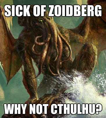 Sick of Zoidberg Why not cthulhu?  