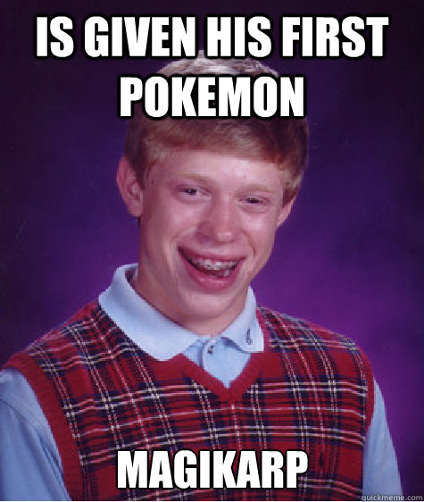 is given his first pokemon magikarp - is given his first pokemon magikarp  Misc