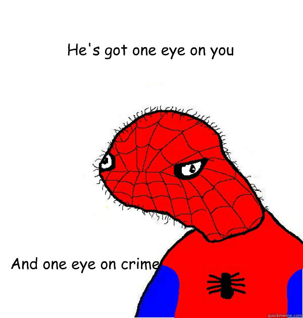 And one eye on crime He's got one eye on you  