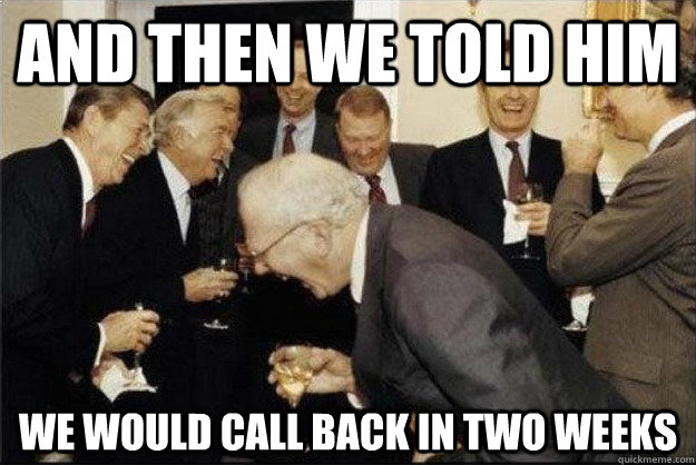 And then we told him We would call back in two weeks - And then we told him We would call back in two weeks  Rich Old Men