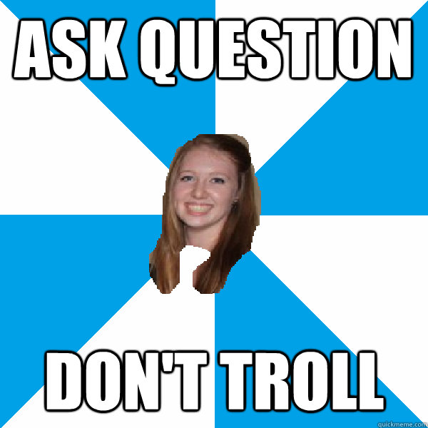 Ask Question Don't troll  