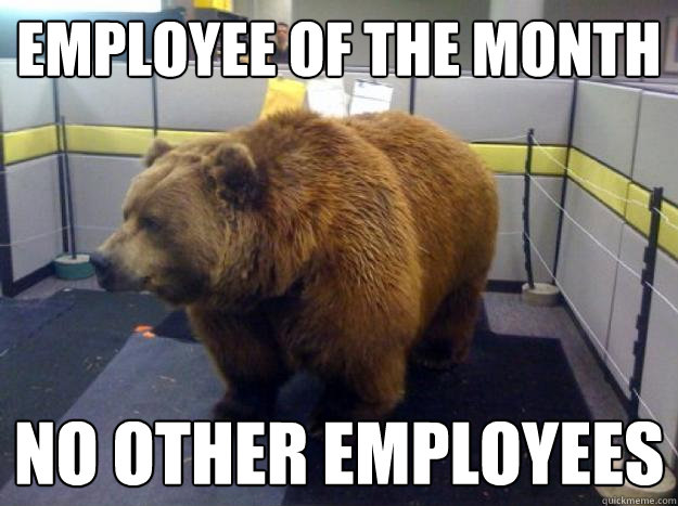 employee of the month no other employees  Office Grizzly