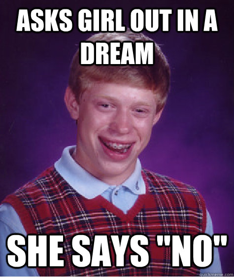 Asks girl out in a dream she says 