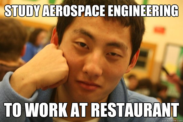 study aerospace engineering to work at restaurant  