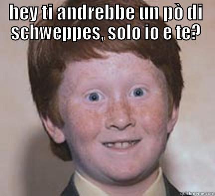 ok questa faceva cagare  - HEY TI ANDREBBE UN PÒ DI SCHWEPPES, SOLO IO E TE?  Over Confident Ginger