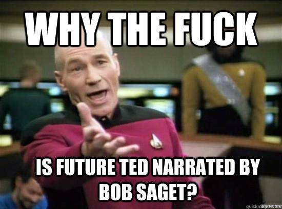 Why the fuck Is Future Ted Narrated By Bob Saget?  Annoyed Picard HD