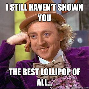 i still haven't shown you the best lollipop of all...  Creepy Wonka