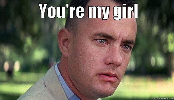             YOU'RE MY GIRL                          Offensive Forrest Gump