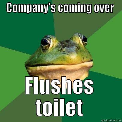COMPANY'S COMING OVER FLUSHES TOILET Foul Bachelor Frog