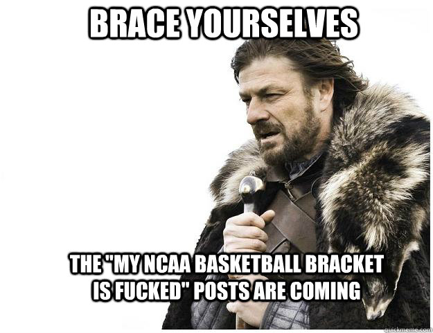 Brace yourselves The 