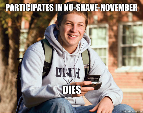 participates in no-shave-november dies  College Freshman