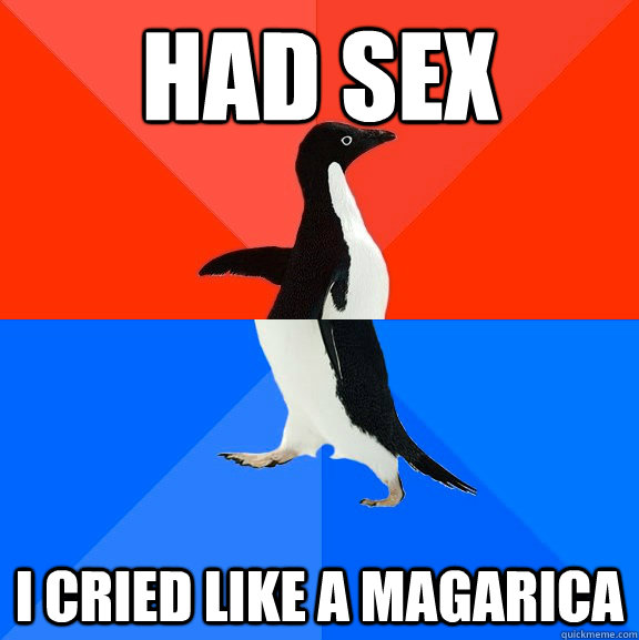 had sex i cried like a magarica  Socially Awesome Awkward Penguin