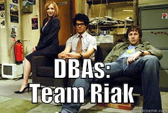 The IT Crowd -  DBAS: TEAM RIAK Misc
