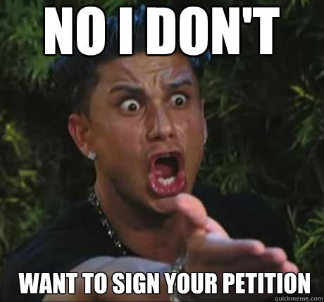 No i don't Want to sign your petition  Dj Pauly D