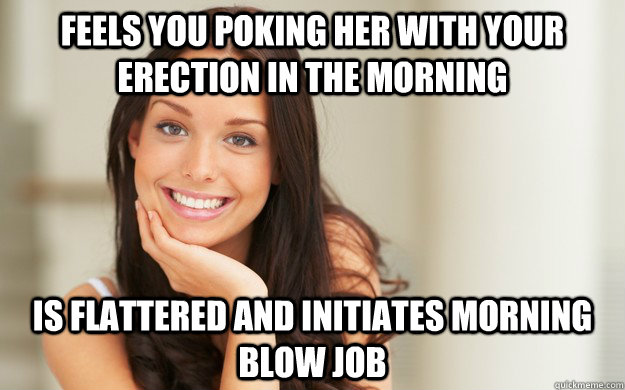 Feels you poking her with your erection in the morning is flattered and initiates morning blow job - Feels you poking her with your erection in the morning is flattered and initiates morning blow job  Good Girl Gina