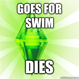 Goes for swim Dies - Goes for swim Dies  sims logic